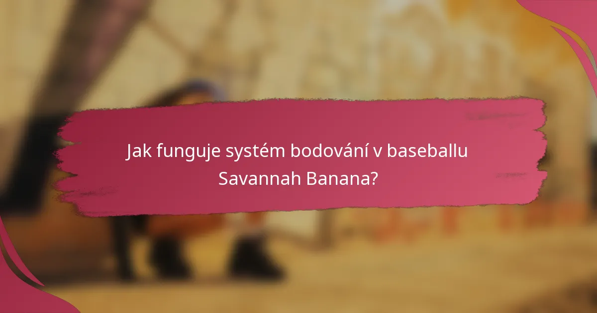 Jak funguje systém bodování v baseballu Savannah Banana?