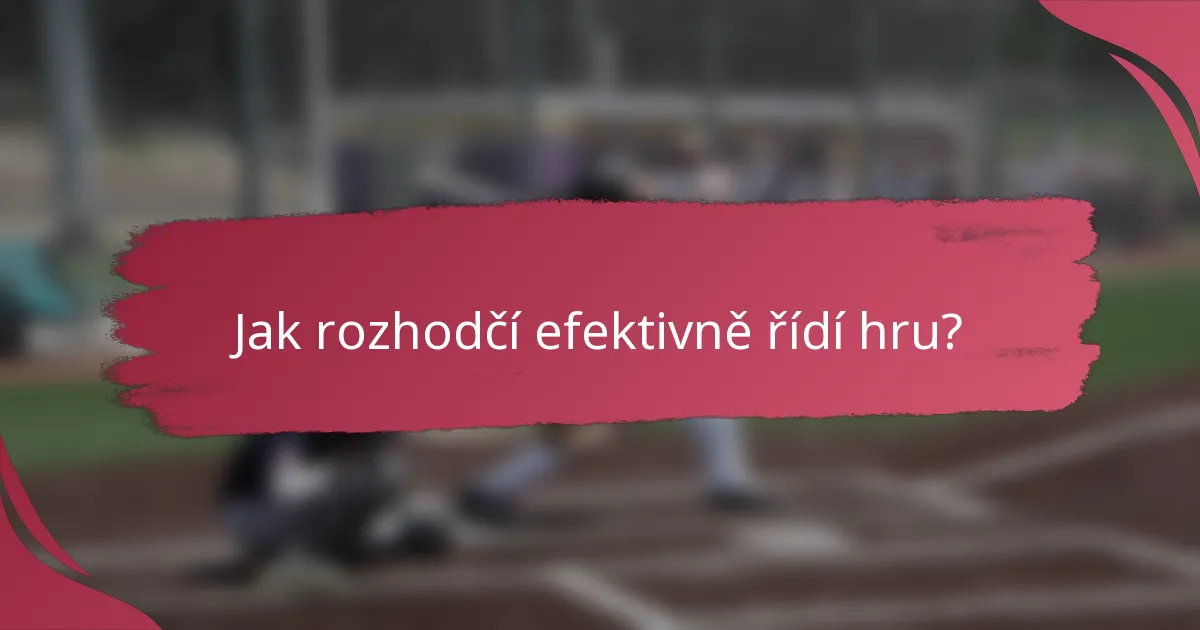 Jak rozhodčí efektivně řídí hru?