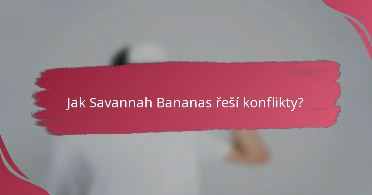 Jak Savannah Bananas řeší konflikty?