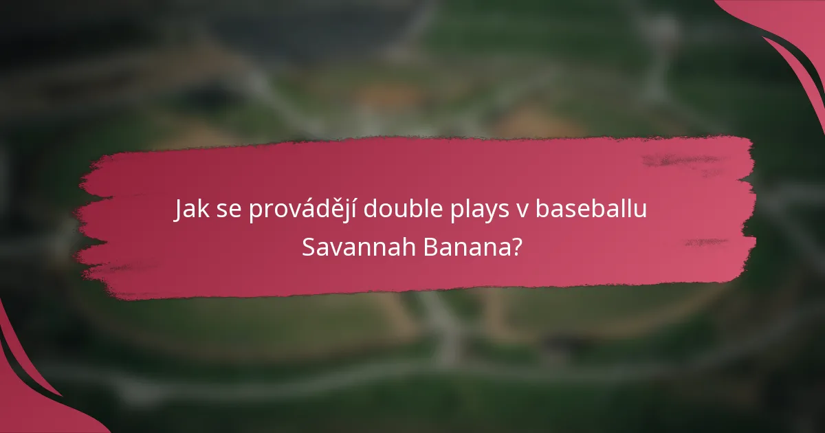 Jak se provádějí double plays v baseballu Savannah Banana?