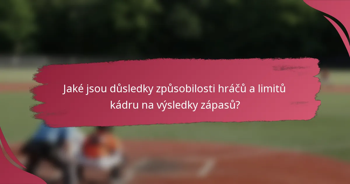 Jaké jsou důsledky způsobilosti hráčů a limitů kádru na výsledky zápasů?