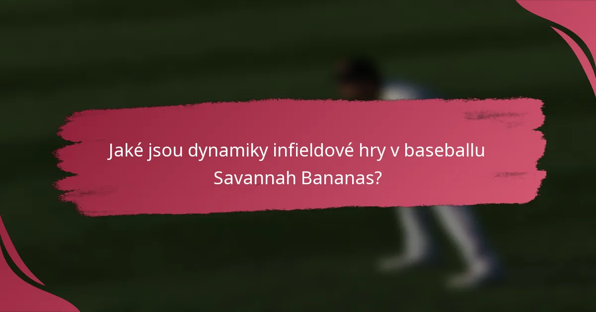 Jaké jsou dynamiky infieldové hry v baseballu Savannah Bananas?