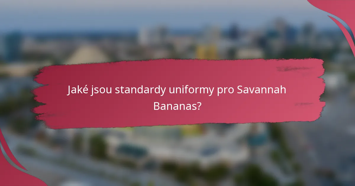 Jaké jsou standardy uniformy pro Savannah Bananas?