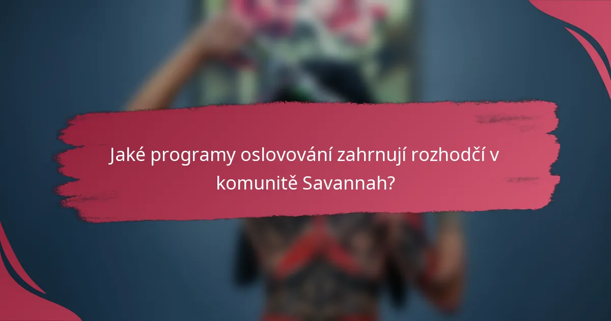 Jaké programy oslovování zahrnují rozhodčí v komunitě Savannah?