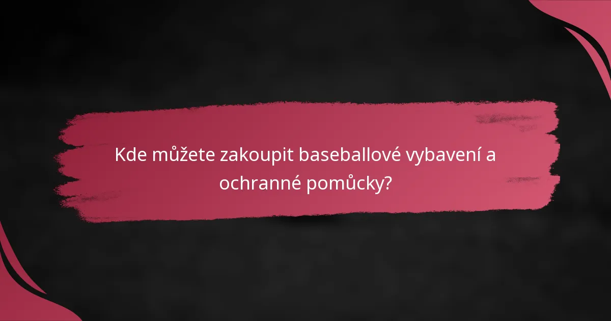 Kde můžete zakoupit baseballové vybavení a ochranné pomůcky?