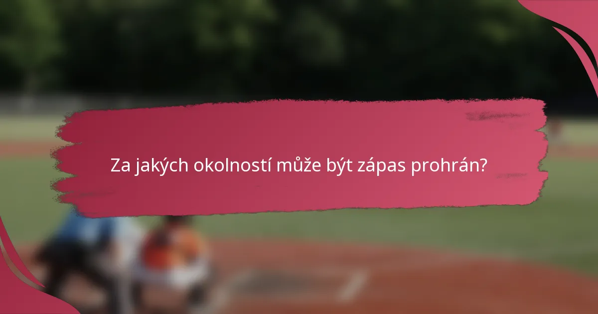 Za jakých okolností může být zápas prohrán?